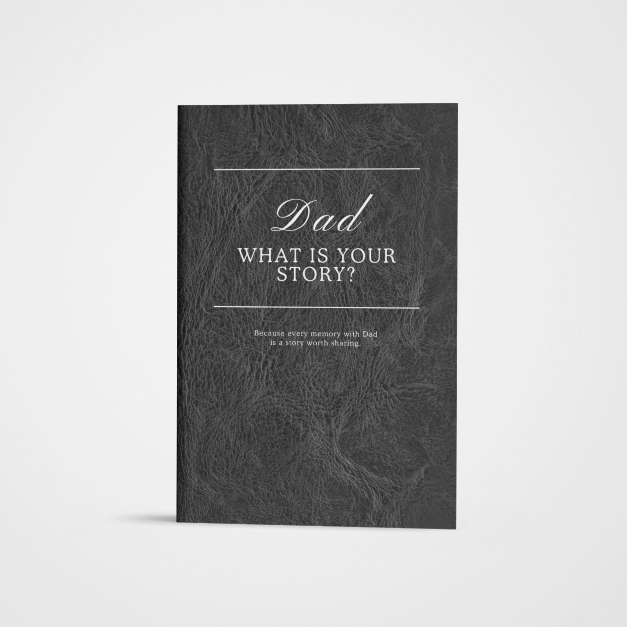 Dad, What is your story? Journal